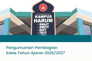 Pengumuman Pembagian Kelas Tahun Ajaran 2026/2027 SMAIT Harapan Umat Karawang