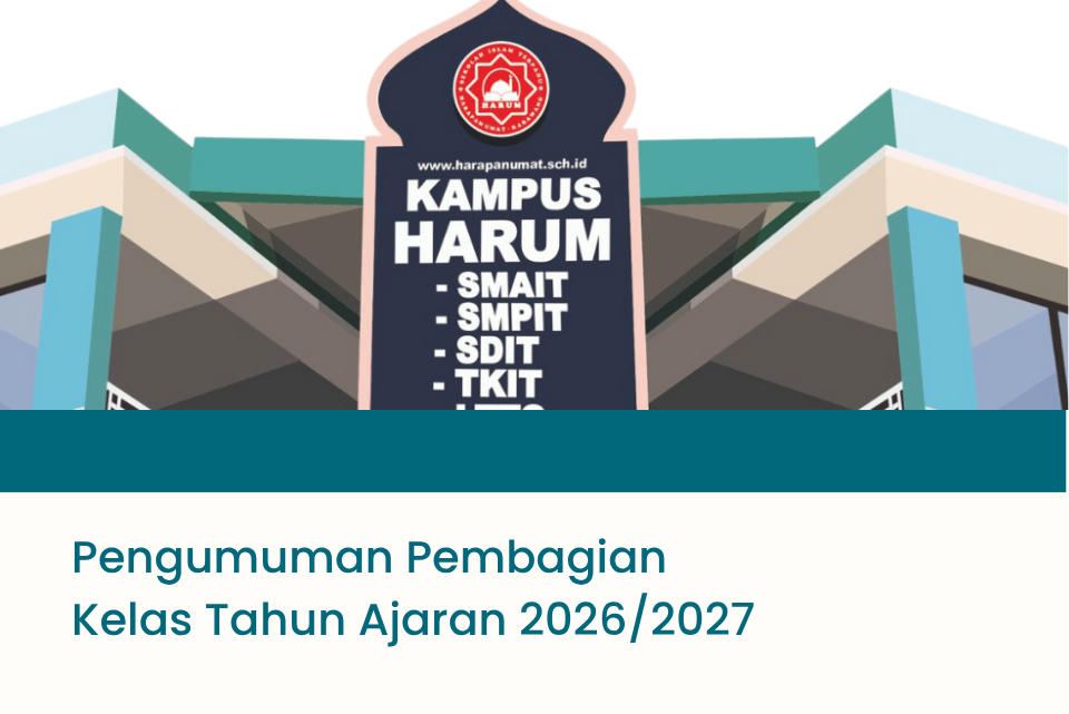 Pengumuman Pembagian Kelas Tahun Ajaran 2026/2027 SMAIT Harapan Umat Karawang
